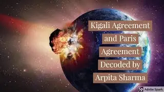 Kigali Agreement and Paris Agreement Decoded by Arpita Sharma