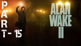 ALAN WAKE 2 Gameplay Walkthrough Part-15 FULL GAME [4K 60FPS PS5 PRO ULTRA] - No Commentary