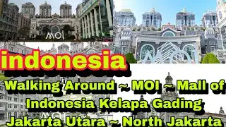 walking around😳😱❗ moi mall of indonesia kelapa gading jakarta utra❗north jakarta❗