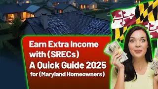 Earn Extra Income with (SRECs): A Quick Guide 2025 for (Maryland Homeowners)