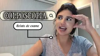 COLPOSCOPIA COM BIOPSIA - COMO É O EXAME | RELATO LESAO COLO ÚTERO