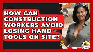 How Can Construction Workers Avoid Losing Hand Tools On Site? - Construction Jobs