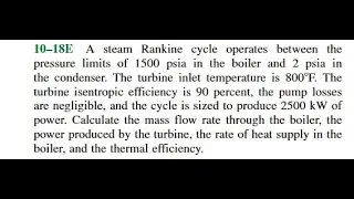 A steam Rankine cycle operates between the pressure limits of 1500 psia in the boiler and 2 psia in