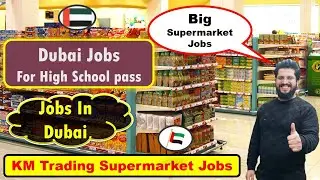 KM Trading Supermarket Jobs In Dubai | Cashier, Security Guard, Data Entry Jobs In Dubai.