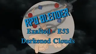 Darkened Clouds - Exalted Episode 53 - RPG Blender Campaign