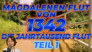 Die Magdalenen Flut von 1342, ein Jahrtausend Ereignis. Teil 1