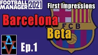 FM21: FIRST IMPRESSIONS! - Barcelona Ep1: Football Manager 2021 Let's Play