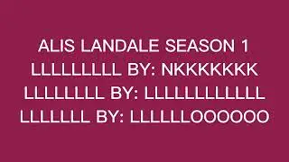 Alis Landale Season 1 (2018) End Credits: