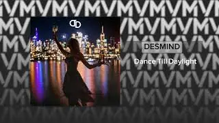 DESMIND - Dance Till Daylight (Official Audio)