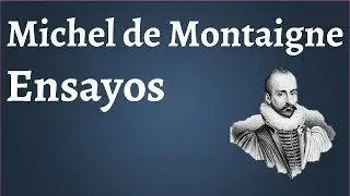 Michael de Montaigne ; Los Ensayos