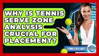 Why Is Tennis Serve Zone Analysis Crucial For Placement? - Tennis Stats Sheet