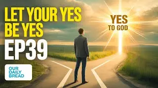 Let Your YES Be YES | Spiritual Growth | EP39