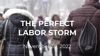 Perfect Labor Storm Update | Ira S Wolfe | Geeks Geezers Googlization| November 30, 2022