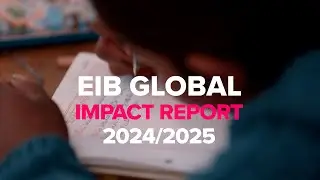 EIB Global: Shaping a more resilient, sustainable, and inclusive world