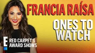 Francia Raisa Talks Growing Up First-Generation Latina: Ones to Watch | E! Red Carpet & Award Shows