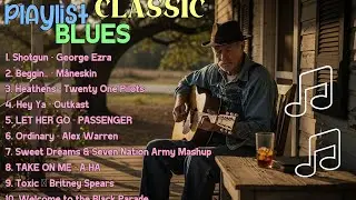 Whiskey Blues Music -BEST OLD SCHOOL BLUES MUSIC ALL TIME SONG SHOTGUN-GEORGE EZRA [ALBUM]