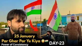 25 January Par Ghar Par Ye Kiya 😳🇮🇳 | Power of Consistency Day-23 | Ham4vlogs