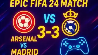 FIFA 24 Online Match | Arsenal vs Real Madrid | Epic 3-3 Draw | PS5 Gameplay