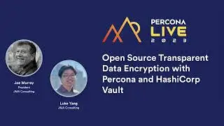 Transparent Data Encryption With Percona MySQL   HashiCorp Vault  &mdash;  JMA Joe Murry Luke Yang