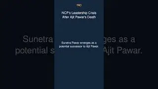 NCP's Leadership Crisis After Ajit Pawar's Death