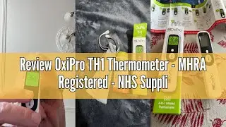 Review OxiPro TH1 Thermometer - MHRA Registered - NHS Supplier - In-Ear, Forehead, Non-Touch & Baby