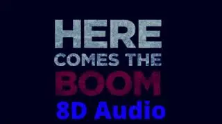 Here Comes The Boom [8D Audio]