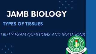 JAMB Biology 2025 EP 52 - Types of Tissues + Likely Exam Questions and Solutions