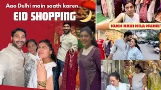 🛍️ Eid Shopping Madness! 🍽️ Food & Fun in Delhi!