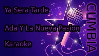 Ya Sera Tarde - Ada Y La Nueva Pasion ( Karaoke ) HQ