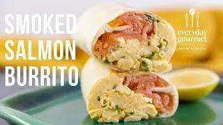 Smoked Salmon Burrito | EG13 Ep37