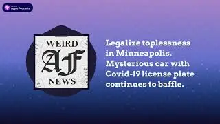 Legalize toplessness in Minneapolis. Mysterious car with Covid-19 license plate continues to baffle.