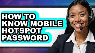 How to Know Mobile Hotspot Password (easy Method)