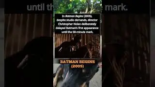 In Batman Begins (2005), despite studio demands, director Christopher Nolan deliberately delayed