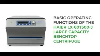 HAIER LX- 60T500 - J Large Capacity Benchtop Centrifuge Operating Video by Lasec&reg;