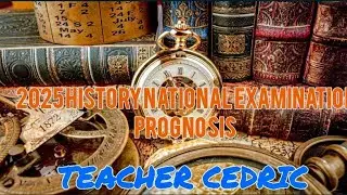 2025 History National Examination ( For S6 Unit by Unit FAQ'S) Prognosis by Teacher Cedric