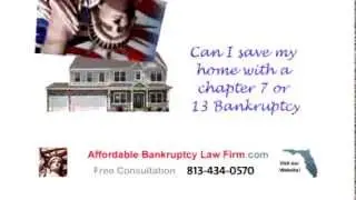 Can I save my home with a chapter 7 or 13 Bankruptcy