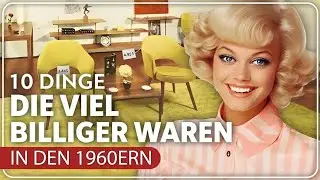 10 Dinge, Die in den 1960er-Jahren VIEL Billiger Waren!