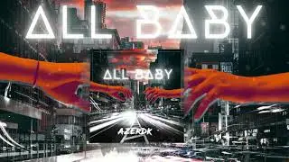 AZERDK - ALL BABY (Official Video)