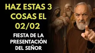SOLO HOY: LO QUE DEBES HACER EN EL DÍA DE LA FIESTA DE LA PRESENTACIÓN DEL SEÑOR – PADRE PÍO ENSEÑA