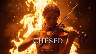 Chesed - Violín de Guerra Espiritual | Adoración Instrumental para Oración y Meditación