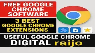Free Google Chrome Software | 3 Best Google Chrome Extensions | Useful Google Chrome