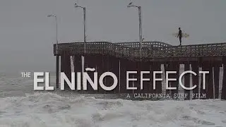 The El Ni&ntilde;o Effect ... a California Surf Film for Everyday Surfers