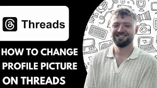 How To Change Profile Picture On Threads - 2025 (Simple Tutorial)