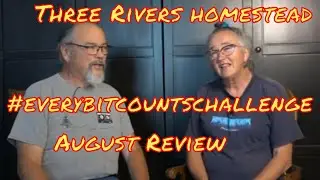 Three Rivers Homestead August  #Everybitcountschallenge Update From BrainStorm Acres Homestead