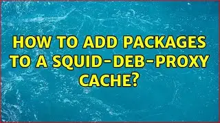 Ubuntu: How to add packages to a squid-deb-proxy cache?