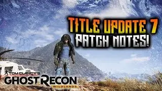 Ghost Recon Wildlands - Title Update 7 Patch Notes!