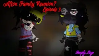 Afton Family Reunion? | Episode 3 | Ft. Afton Family | Michael Afton | Lore Series | Simply_Roze