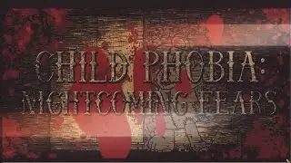 Child Phobia: Nightcoming Fears
