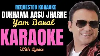Dukhama Aasu Jharne By Yam Baral || Karaoke With Lyrics || Requested Karaoke ||