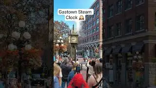 Vancouver&rsquo;s Must-See ⏰ | Gastown Steam Clock